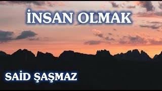 Said Şaşmaz - İnsan Olmak