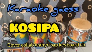 Download lagu karaoke Kosipa ll cover collab ll koplo mp3