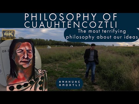Aztec Nahua philosophy | The most terrifying thought about our ideas | philosopher Cuauhtencoztli