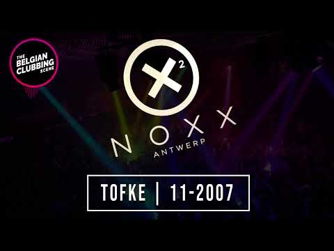 NOXX (Antwerp) 2007 - DJ TOFKE