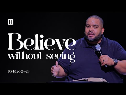 Believe Without Seeing | John 20:24-29 | Steve Miller
