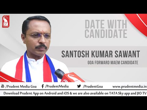 Santosh Kumar Sawant | Goa Forward Maem Candidate | Date with Candidate | 120222