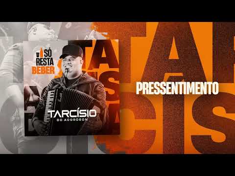 PRESSENTIMENTO - Tarcísio do Acordeon (CD Só Resta Beber)