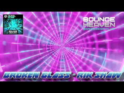 BROKEN GLASS - RIK SHAW - BOUNCE HEAVEN BANGER
