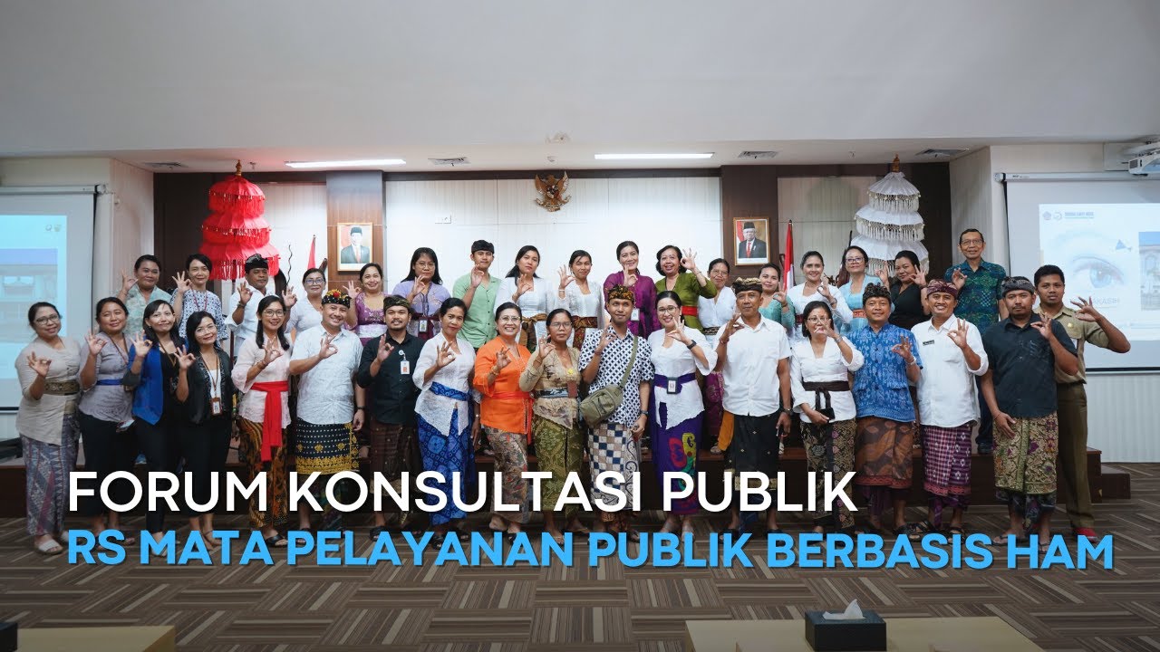 FORUM KONSULTASI PUBLIK : RS Mata Bali Mandara sebagai Pelayanan Publik Berbasis HAM
