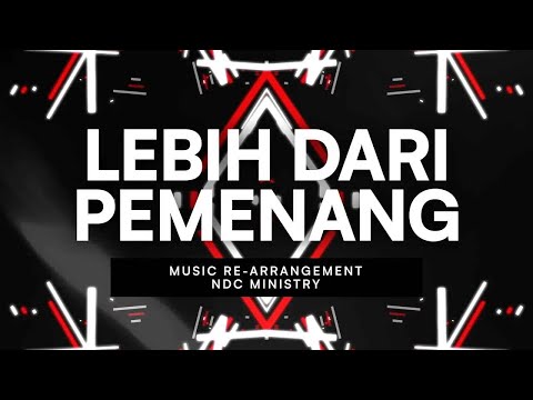 Lebih Dari Pemenang | NDC Ministry | Re-Arrangement