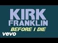 Kirk Franklin - Before I Die 