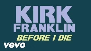 Kirk Franklin – Before I Die