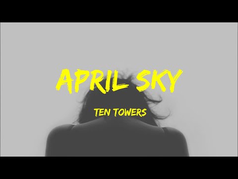 April Sky - Ten Towers Lyrics