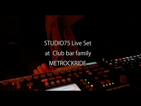 STUDIO75 Live Set at Club bar Family「METROCKRIDE」Small Circle of Friends