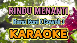 Download lagu Rindu Menanti ( Cowok ) KARAOKE || Rana Rani mp3