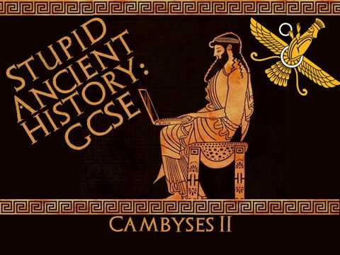 Stupid Ancient History GCSE: 8 King Cambyses II