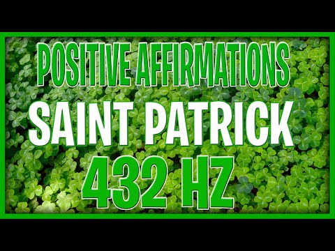 POSITIVE AFFIRMATIONS for SAINT PATRICK 2021 (432 HERTZ)