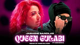 Queen Gulabi ft. Bohemia (Remix) | Jasmine Sandlas | Prod. By Rosh Blazze | New Punjabi Mashup 2025