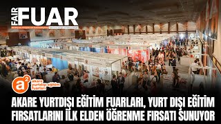 Akare Yurtdışı Eğitim Fuarları, Yurt dışı eğitim fırsatlarını ilk elden öğrenme 