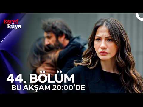 Eşref Rüya 44. Bölüm Fragmanı