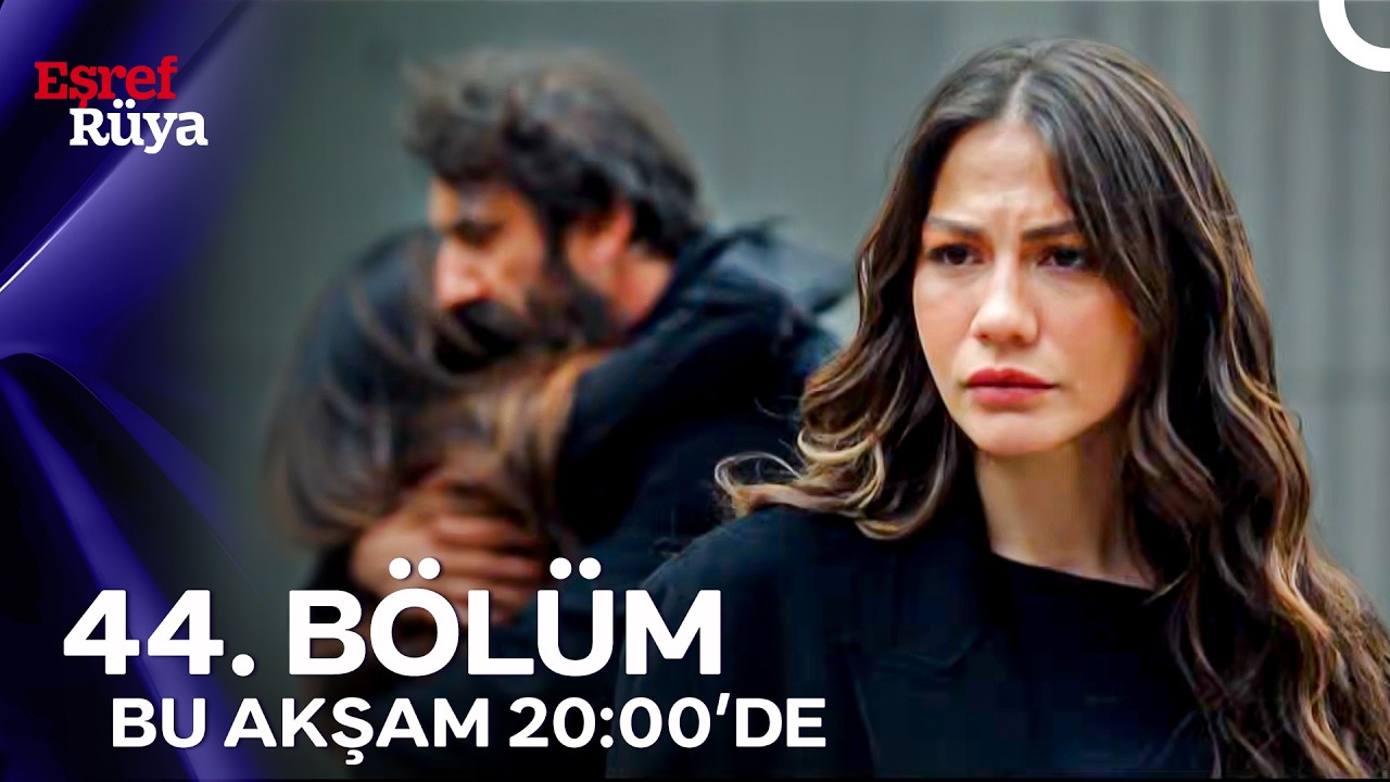Eşref Rüya 44. Bölüm Fragmanı
