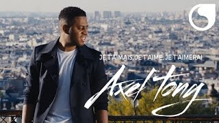 Axel Tony - Je T'aimais, Je T'aime Et Je T'aimerai (Cover)