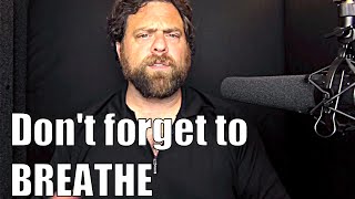 Don't forget to BREATHE!