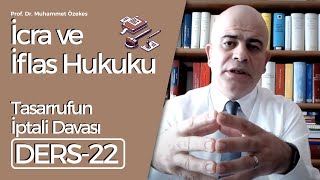 Prof.Dr.Muhammet Özekes- İcra ve İflas Hukuku Dersi-22: Tasarrufun İpt