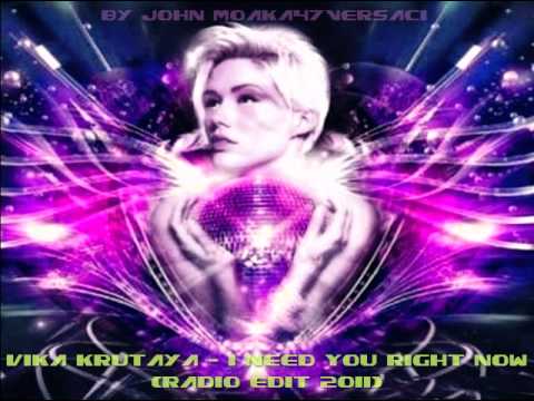 VIKA KRUTAYA - I NEED YOU RIGHT NOW (RADIO EDIT 2O11)