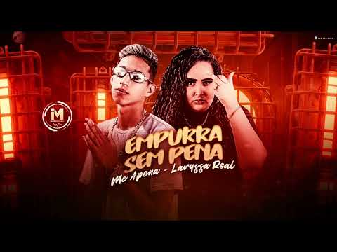 MC APENA & LARYSSA REAL= EMPURRA SEM PENA