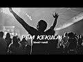Pem Kekula Slowed Reverb Wait A Drop