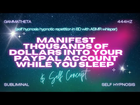 Manifest Thousands of Dollars into Your PayPal While You Sleep - Self Hypnosis in 8D with ASMR
