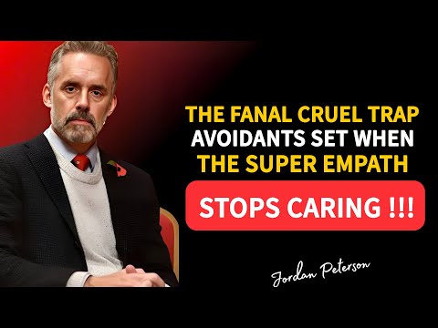 The FINAL CRUEL TRAP Avoidants Set When the SUPER EMPATH Stops Caring | Jordan Peterson Motivation