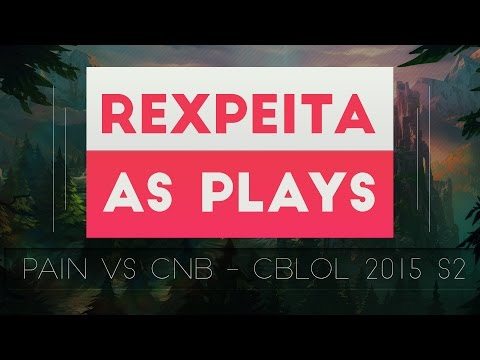 Rexpeita as plays #2 - paiN vs CNB (CBLOL 2015 E2 S2)