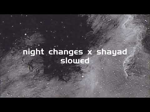 night changes x shayad (slowed)
