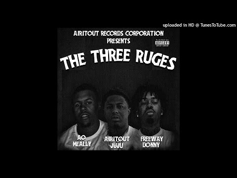 AirItOut JuJu X AO Meally X Freeway Donny - Tha Three RUges (Prod. Killasiiwila & Lil0otb)