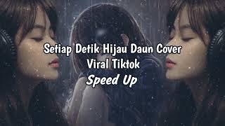 Download lagu Setiap Detik Hijau Daun (Speed Up) | Lagu Galau Viral TikTok mp3