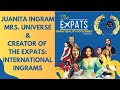Charlotte Van Horn's Chat with Juanita Ingram, Mrs. Universe, Creator of The Expat Show