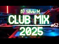 Music Mix 2025 62 Party Club Dance 2025 Best Remixes Of Popular Songs 2025 MEGAMIX DJ Silviu M