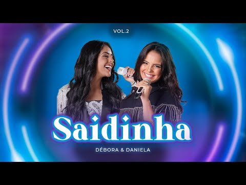 Débora & Daniela - Saidinha