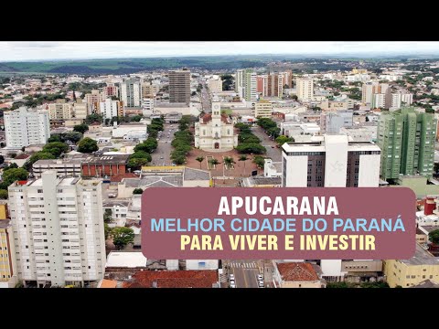 Apucarana, melhor cidade do Paraná para viver e investir.