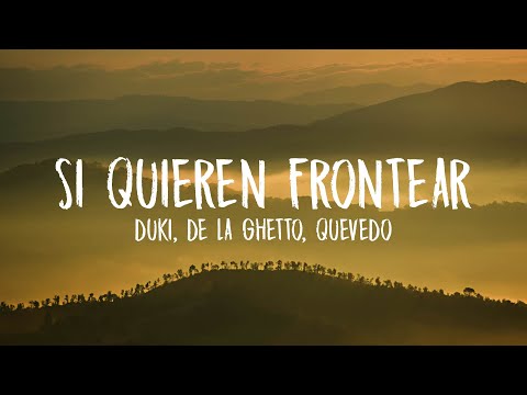 DUKI, De La Ghetto, Quevedo - Si Quieren Frontear (Letra/Lyrics)