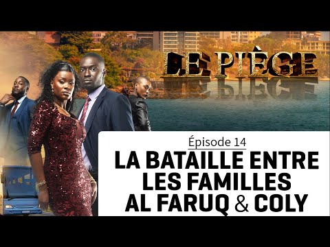 LE PIÈGE épisode 14 : La bataille des familles AL FARUQ & COLY est-elle lancée ?