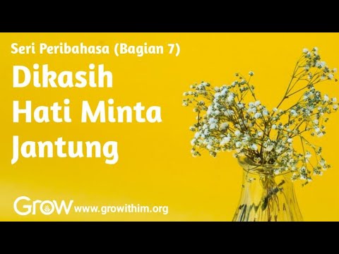 Seri Peribahasa (Bagian 7) – Dikasih Hati Minta Jantung