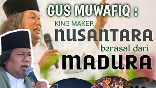 Download lagu GUS MUWAFIQ : KING MAKER NUSANTARA BERASAL DARI MADURA mp3