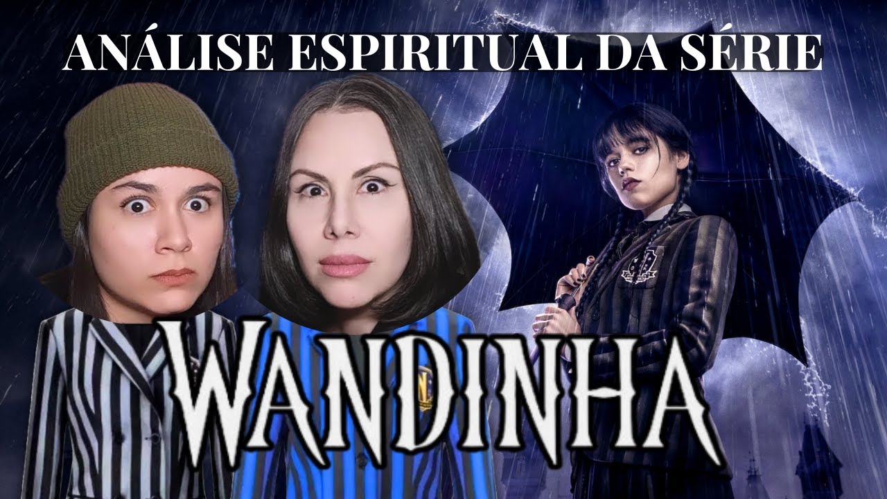 Análise Espiritual: Série Wandinha