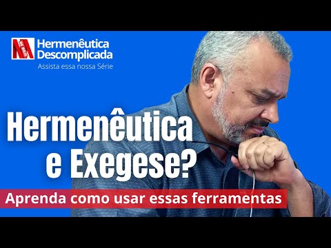 Hermenêutica e Exegese, como usar essas ferramentas?