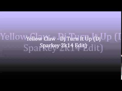 Yellow Claw - Dj Turn It Up ( Dj Sparkey Remix)
