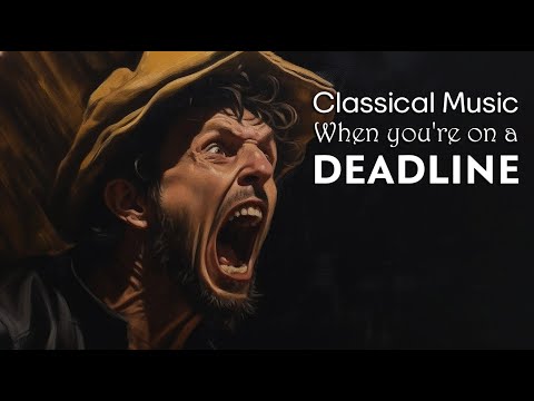 When you have to finish your homework in less than 1 hour, This classical music playlist is for you