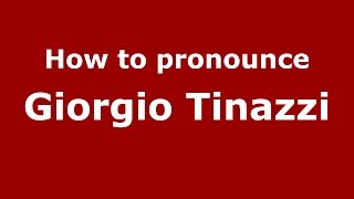 How to pronounce Giorgio Tinazzi