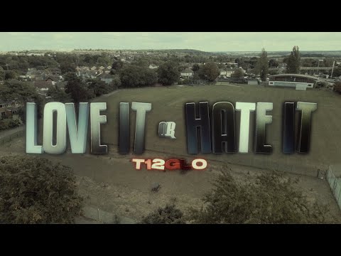 T12GLO - Love It or Hate It