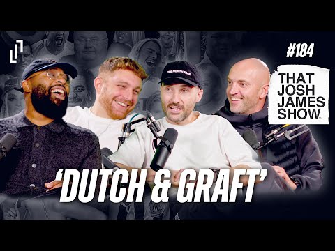 EPISODE 184 - 'DUTCH & GRAFT' - THAT JOSH JAMES SHOW. #comedy #podcast