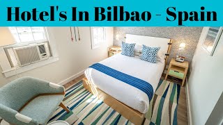 Top 5 Hotel In Bilbao | Hotel In Spain | Advotis4u