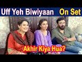 Uff Yeh Biwiyan On Set Akhir kiya hua? | Yasir Nawaz | Sahaiba Rambo | Shaista Lodhi | Nida Yasir